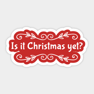 Is It Christmas Yet? Sticker